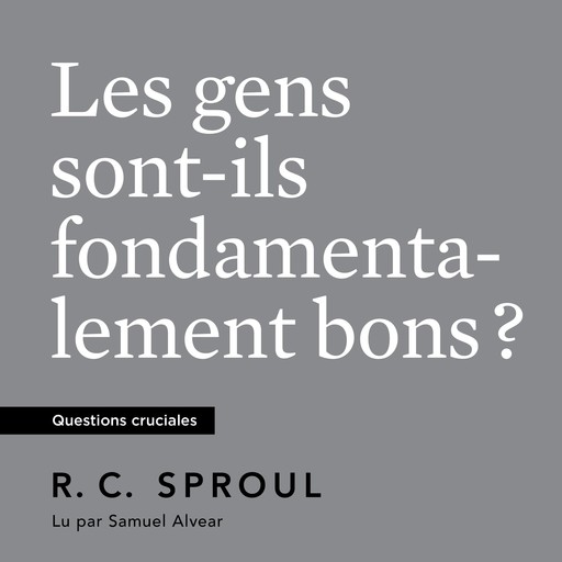 Les Gens sont-ils fondamentalement bons ?, R.C. Sproul