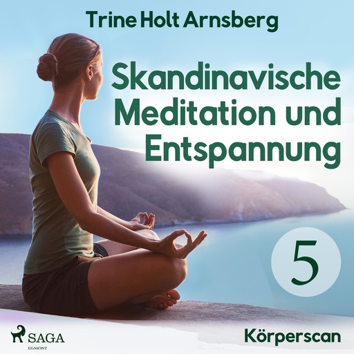 Skandinavische Meditation und Entspannung, # 5: Körperscan (Ungekürzt), Trine Holt Arnsberg