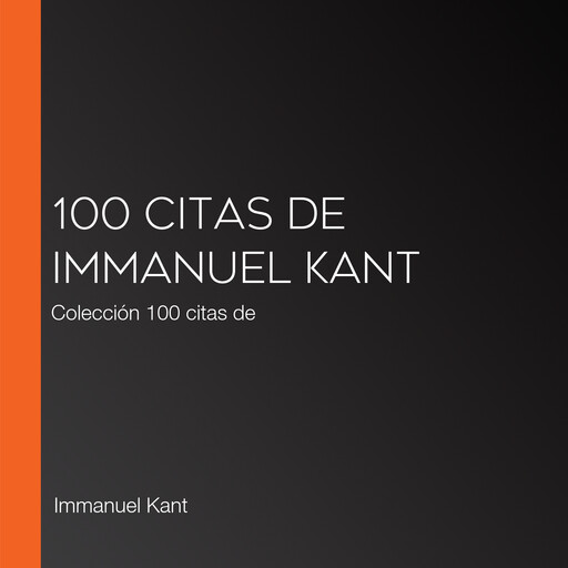 100 citas de Immanuel Kant, Immanuel Kant