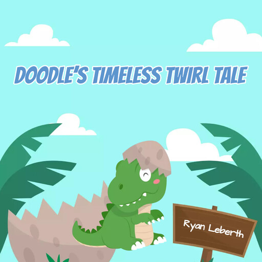 Doodle’s Timeless Twirl Tale, Ryan Leberth