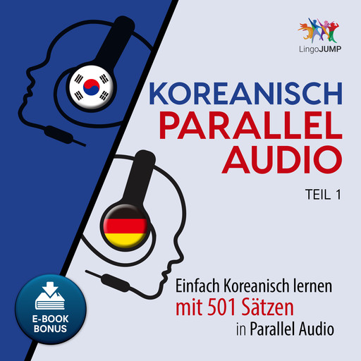 Koreanisch Parallel Audio - Einfach Koreanisch lernen mit 501 Sätzen in Parallel Audio - Teil 1, Lingo Jump