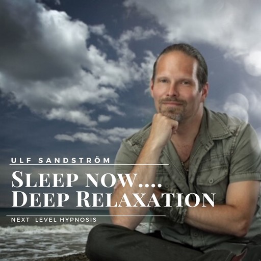 Sleep Now - Deep Relaxation, Ulf Sandström