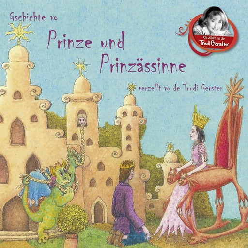 Gschichte vo Prinze und Prinzässinne verzellt vo de Trudi Gerster, Trudi Gerster