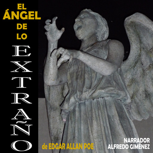 EL ANGEL DE LO EXTRAÑO, Edgar Allan Poe