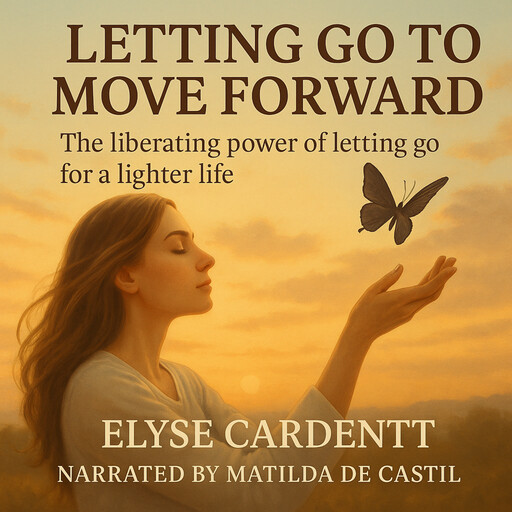 LETTING GO TO MOVE FORWARD, Elyse Carddent