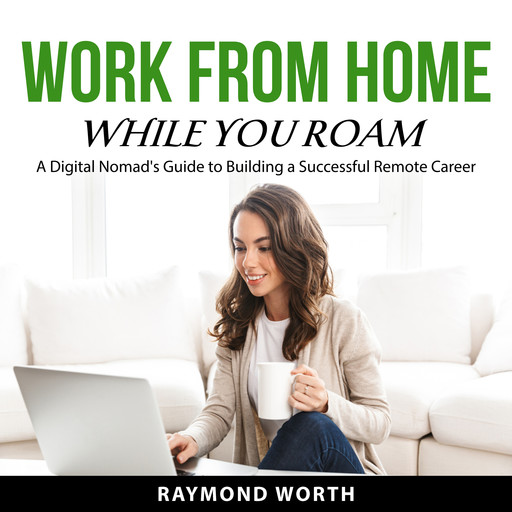 Work From Home While You Roam, Raymond Worth
