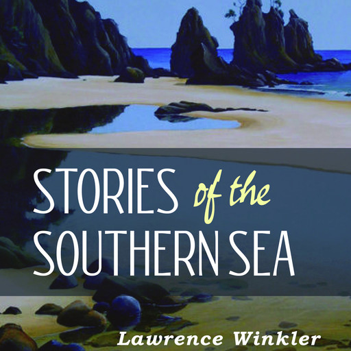 Stories of the Southern Sea, Lawrence Winkler
