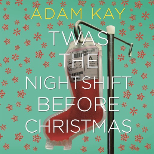 Twas The Nightshift Before Christmas, Adam Kay