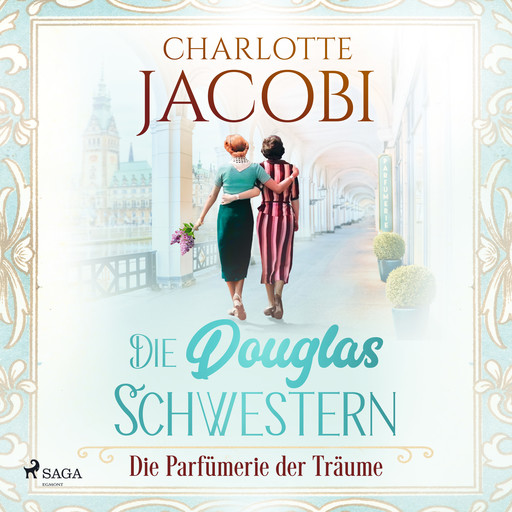 Die Douglas-Schwestern – Die Parfümerie der Träume (Die Parfümerie 3), Charlotte Jacobi