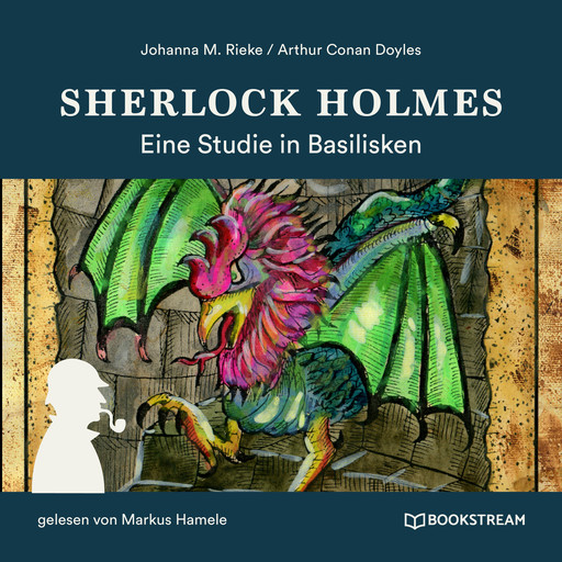 Sherlock Holmes: Eine Studie in Basilisken (Ungekürzt), Arthur Conan Doyle, Johanna M. Rieke