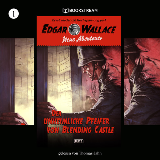 Der unheimliche Pfeifer von Blending Castle - Edgar Wallace - Neue Abenteuer, Band 1 (Ungekürzt), Edgar Wallace, Dietmar Kuegler