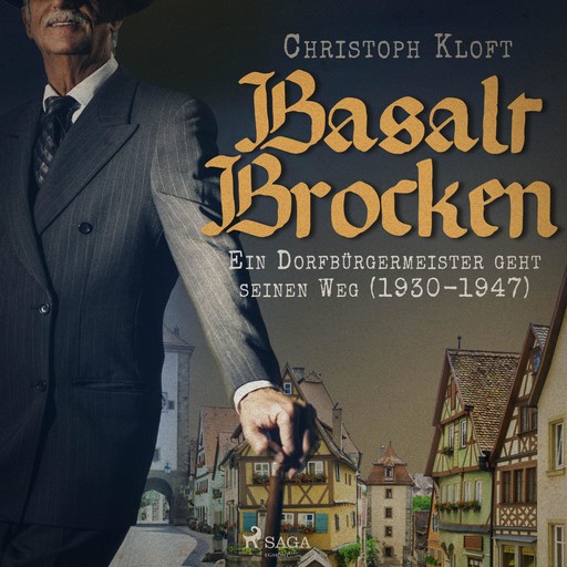 Basalt Brocken: Ein Dorfbürgermeister geht seinen Weg (1930-1947) (Ungekürzt), Christoph Kloft