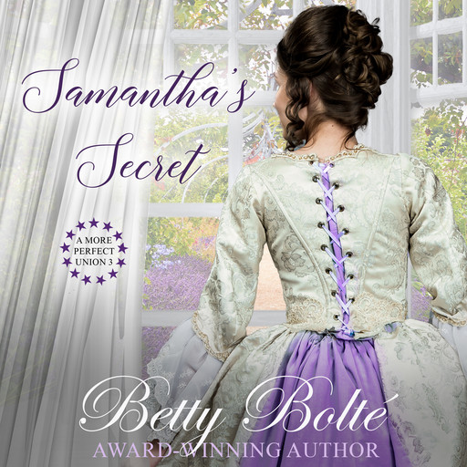 Samantha’s Secret: A More Perfect Union, Book 3, Betty Bolte