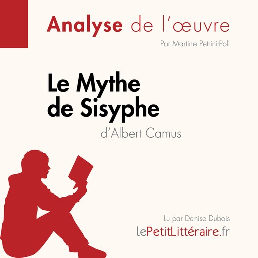 Le Mythe de Sisyphe d'Albert Camus (Analyse de l'oeuvre), Martine Petrini-Poli, LePetitLitteraire, Alexandre Randal