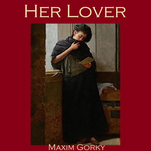 Her Lover, Maxim Gorky
