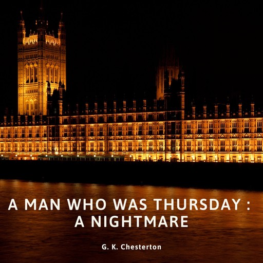 The Man Who Was Thursday : A Nightmare, G.K.Chesterton