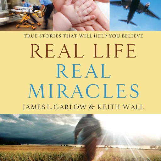 Real Life, Real Miracles, Keith Wall, James L Garlow
