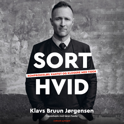 Sort-hvid - Kompromisløs, kantet og klogere med tiden, Klavs Bruun Jørgensen