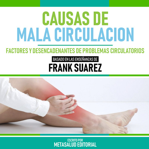 Causas De Mala Circulacion - Basado En Las Enseñanzas De Frank Suarez, Metasalud Editorial