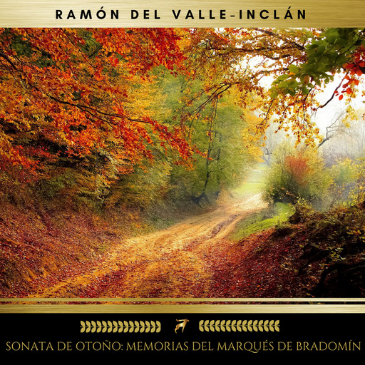 Sonata De Otoño: Memorias Del Marqués De Bradomín, Ramón María Del Valle Inclán