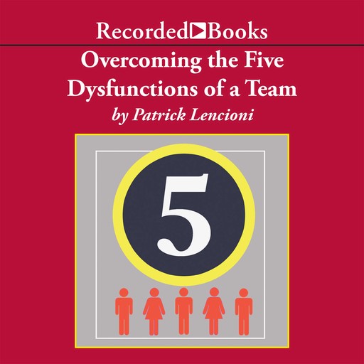 Overcoming the Five Dysfunctions of a Team, Patrick Lencioni