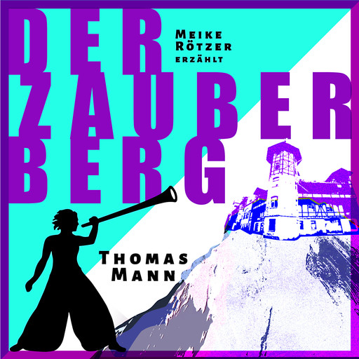 Der Zauberberg - Erzählbuch, Band 7 (Ungekürzt), Thomas Mann, Meike Rötzer