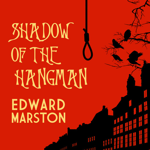 Shadow of the Hangman - The Bow Street Rivals, book 1 (Unabridged), Edward Marston