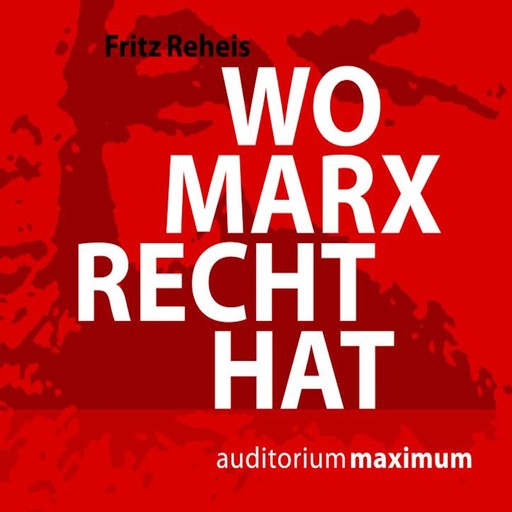 Wo Marx Recht hat (Ungekürzt), Fritz Reheis