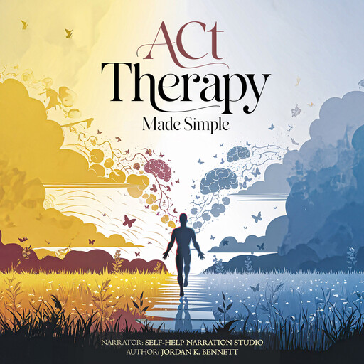 ACT Therapy Made Simple, Jordan K. Bennett