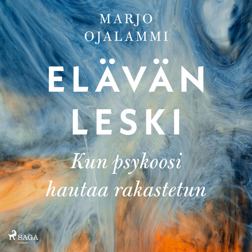 Elävän leski – Kun psykoosi hautaa rakastetun, Marjo Ojalammi