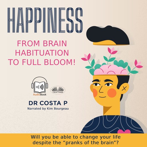 Happiness: From Brain Habituation To Full Bloom, G. Costa