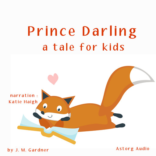 Prince Darling, a Tale for Kids, J.M. Gardner
