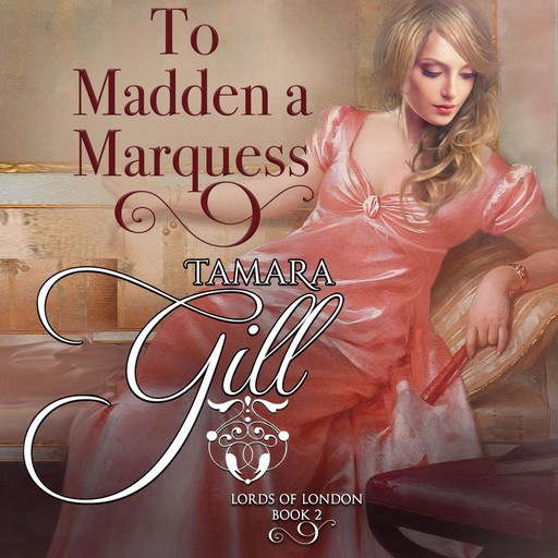 To Madden a Marquess, Tamara Gill