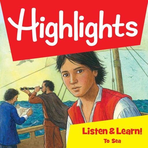 Highlights Listen & Learn!: To Sea, Highlights for Children, Jeff Hendricks