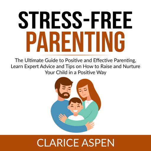 Stress-Free Parenting, Clarice Aspen