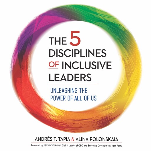 The 5 Disciplines of Inclusive Leaders, Andrés T.Tapia, Kevin Cashman, Alina Polonskaia