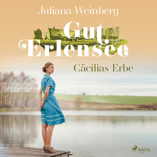 Gut Erlensee - Cäcilias Erbe (Das Gut am Erlensee, Band 2), Juliana Weinberg