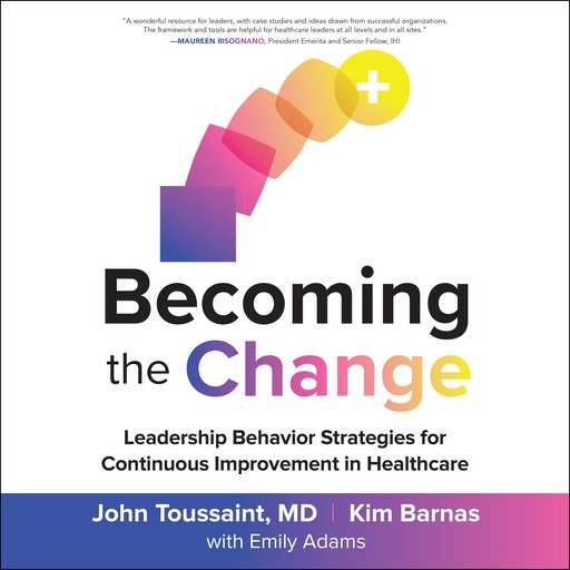 Becoming the Change, Emily Adams, John Toussaint, Kim Barnas