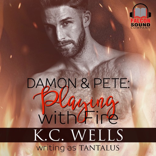 Damon & Pete: Playing with Fire, K.C. Wells, Tantalus