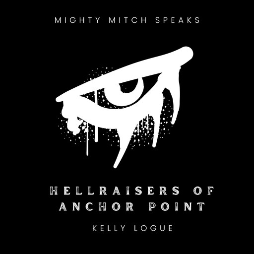 Hellraisers of Anchor Point, Kelly Logue