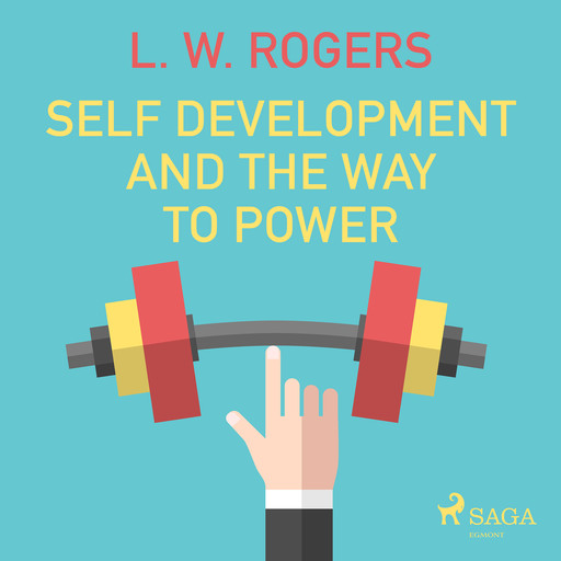 Self Development And The Way to Power, L.W.Rogers