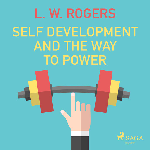 Self Development And The Way to Power, L. W. Rogers