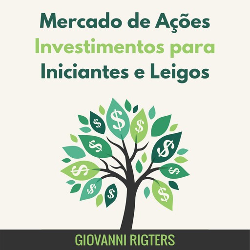 Mercado de Ações Investimentos para Iniciantes e Leigos, Giovanni Rigters