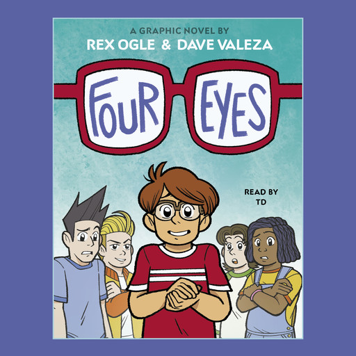 Four Eyes: A Graphic Novel (Four Eyes #1), Rex Ogle