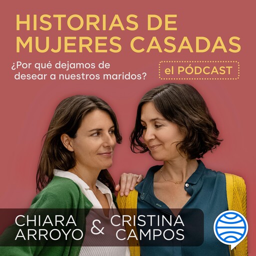 Sylvia de Béjar. ¿Por qué dejamos de desear a nuestros maridos?, Cristina Campos, Chiara Arroyo