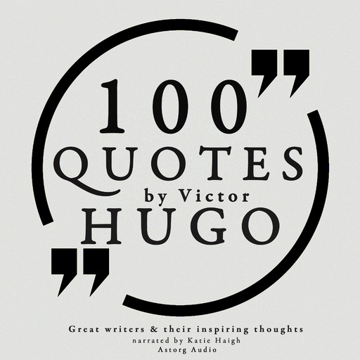 100 Quotes by Victor Hugo, Victor Hugo