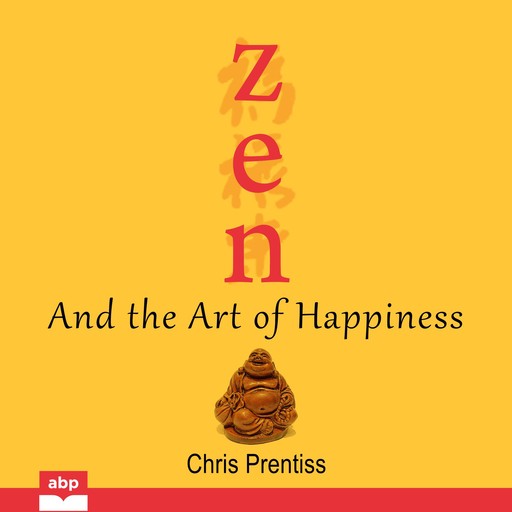 Zen and the Art of Happiness, Chris Prentiss