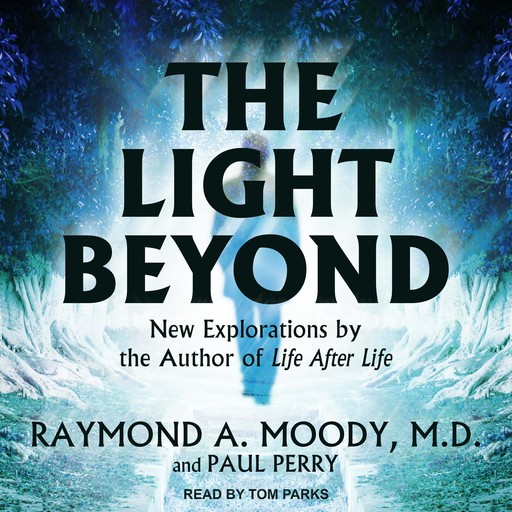 The Light Beyond, Raymond Moody, Paul Perry