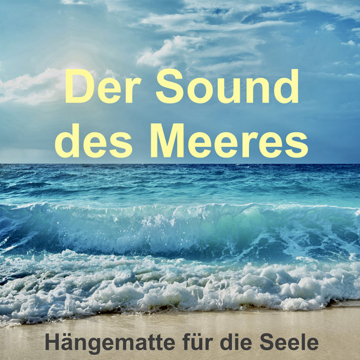 Der Sound des Meeres: Hängematte für die Seele, Yella A. Deeken