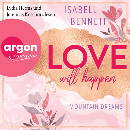 Love will happen - Mountain Dreams, Band 2 (Ungekürzte Lesung), Isabell Bennett